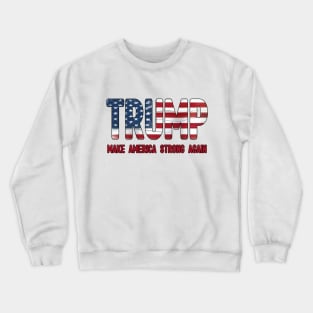 Trump, Make America Strong Again Crewneck Sweatshirt